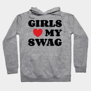 Girls Loves My Swag v2 Hoodie